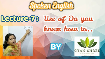 Spoken English | Lecture-7| Use of Do you know how to.....| By Gyan Shree Educational Tutorial