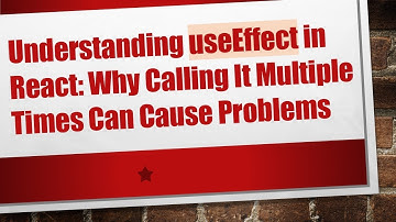 Understanding useEffect in React: Why Calling It Multiple Times Can Cause Problems
