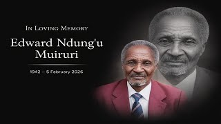 Celebration of life || Edward  Ndungu'  Muiruri  || Day of the Burial