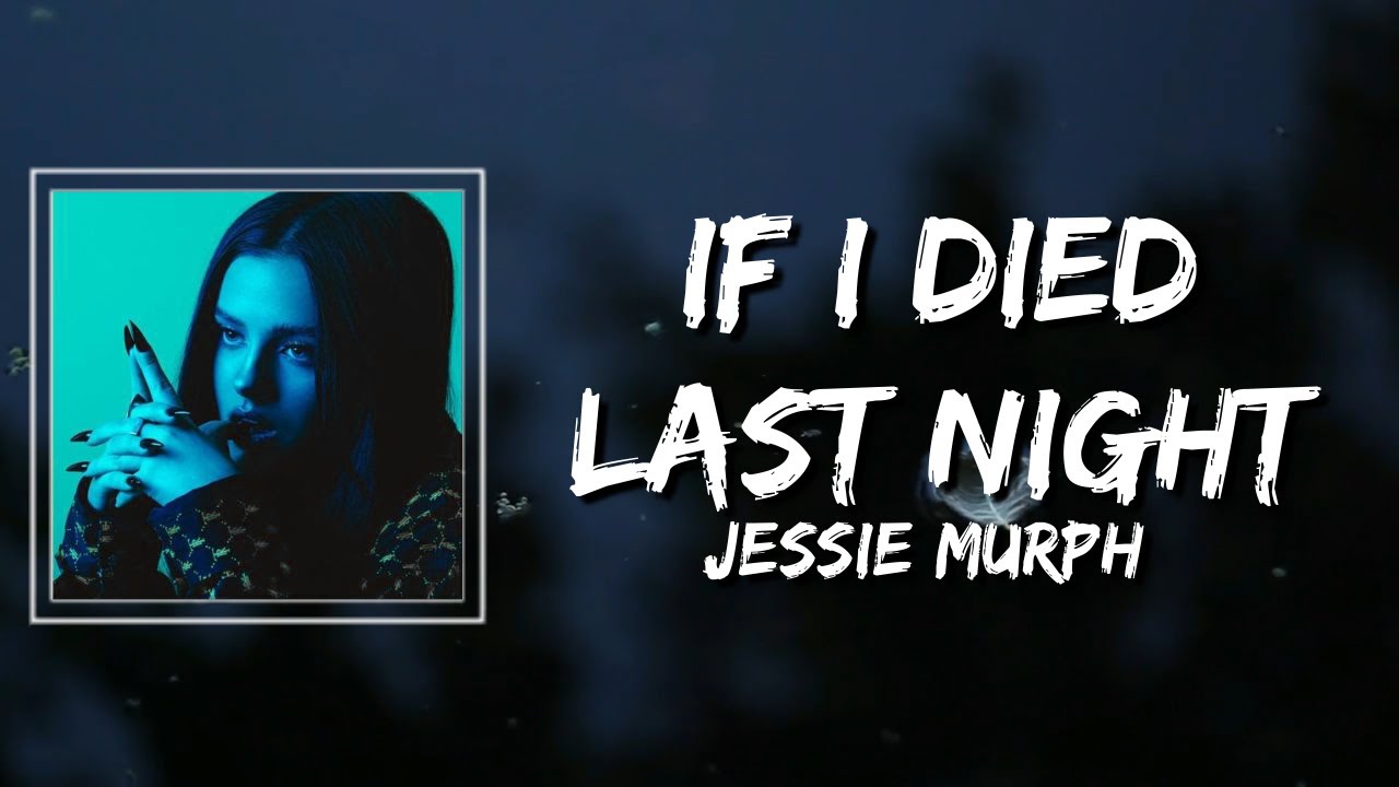 Jessie Murph If I Died Last Night Lyrics YouTube