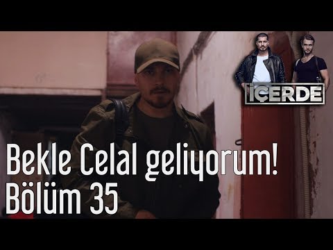 İçerde 35. Bölüm - Bekle Celal Geliyorum!