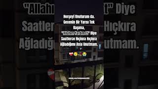 Allahım Yardım Et Diye Saatlerce Hıçkıra Hıçkır Ağladığımı Asla Unutmam Üzün