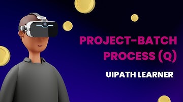 Project-Batch Process (Q) | Understanding RPA batch Process Project Hand on EXP | UiPath Learner