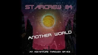 Starcrew 84 - Another World ( An Adventure Through Space )