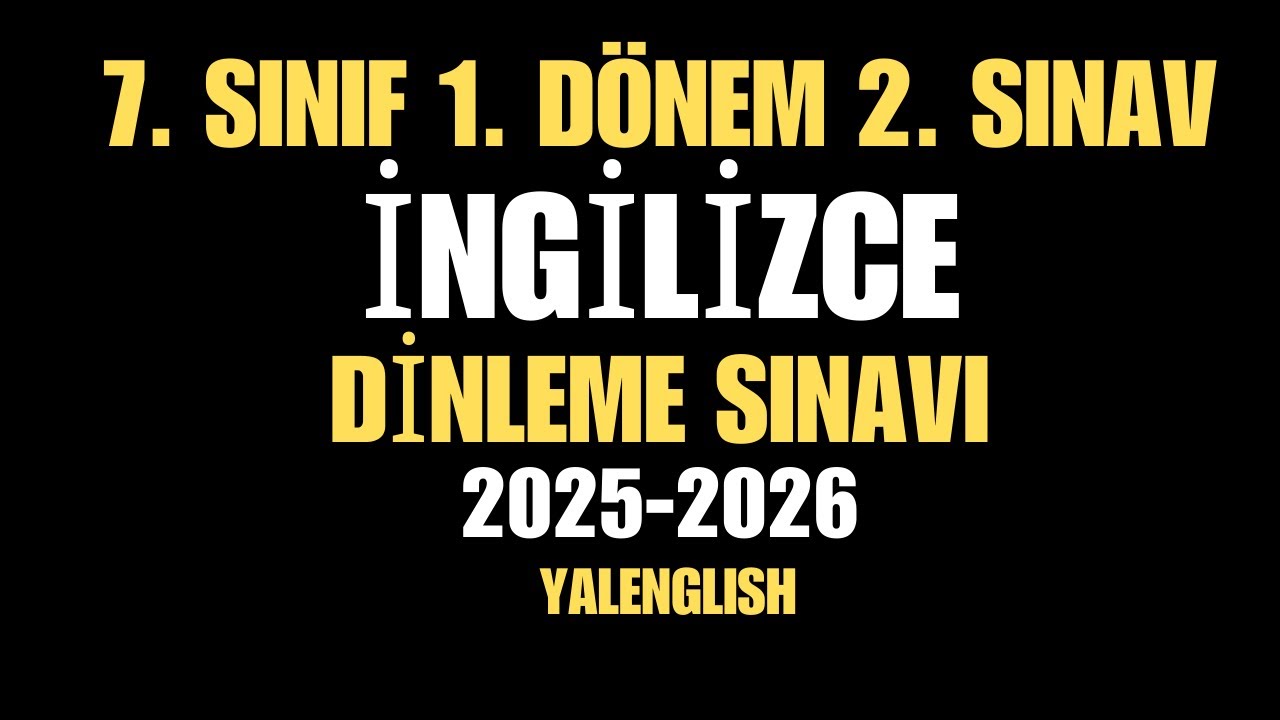 7. Sınıf İngilizce 1. Dönem 2. Dinleme Sınavı 2025-2026