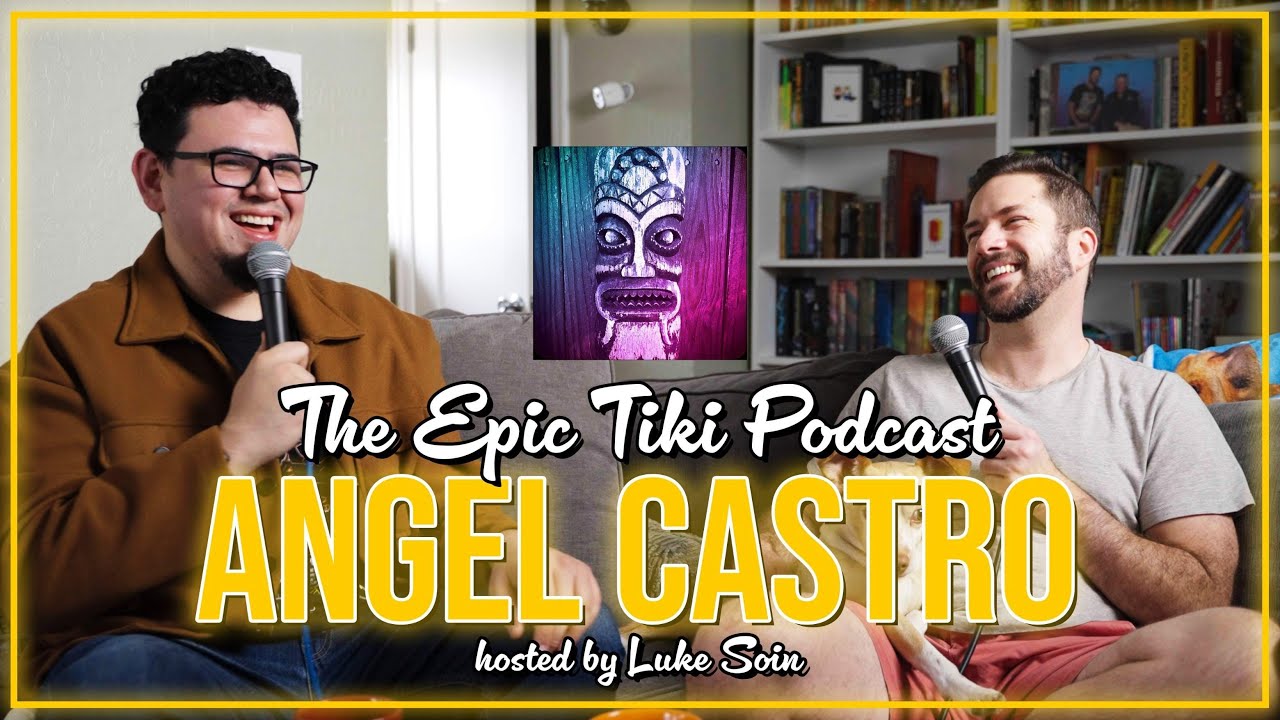 The Epic Tiki Podcast - Episode 53 - Angel Castro Returns!