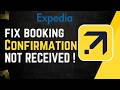 How To Fix Expedia Booking Confirmation Not Received !