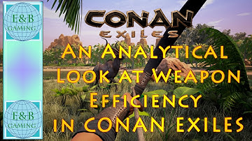 Conan Exiles - Weapon Efficiency Part 1 - Best Weapon to get the Most Bang For the Buck