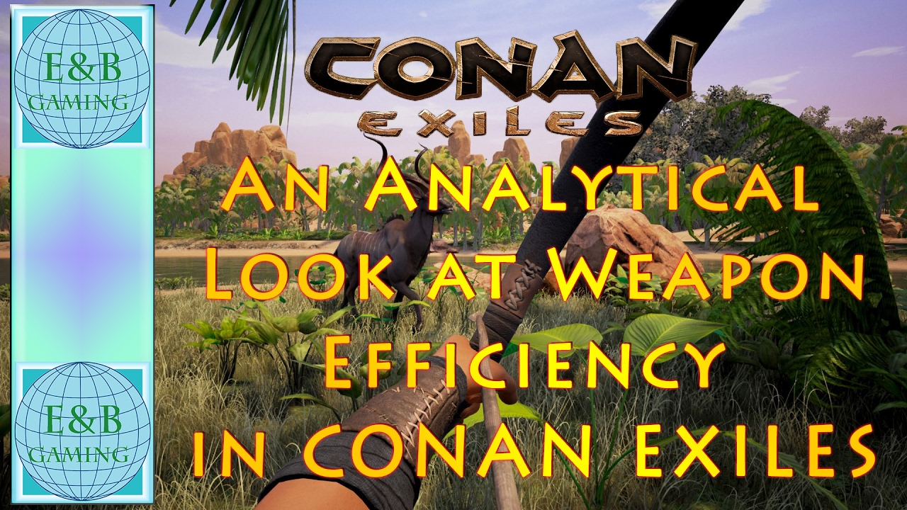 Conan Exiles - Weapon Efficiency Part 1 - Best Weapon to get the Most Bang For the Buck