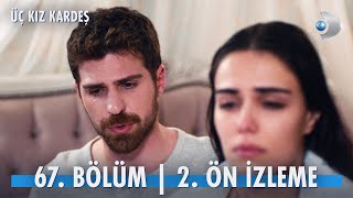 Üç Kız Kardeş 67. Bölüm 2. Ön İzleme @kanald