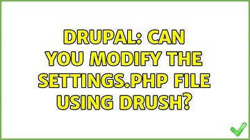 Drupal: Can you modify the settings.php file using drush? (2 Solutions!!)