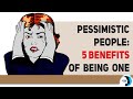 Pessimistic People: 5 Surprising Benefits Of Being One