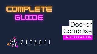 Installation with Docker Compose | Complete Guide to Zitadel