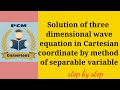 wave equation of three dimensional in cartesian coordinate by method of separable in hind