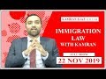 Immigration Law with Kamran - 22-11-2019