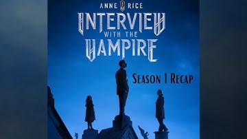 Interview with the Vampire | Season 1: Recap