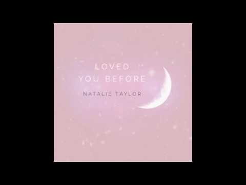 Loved You Before Natalie Taylor Official Audio