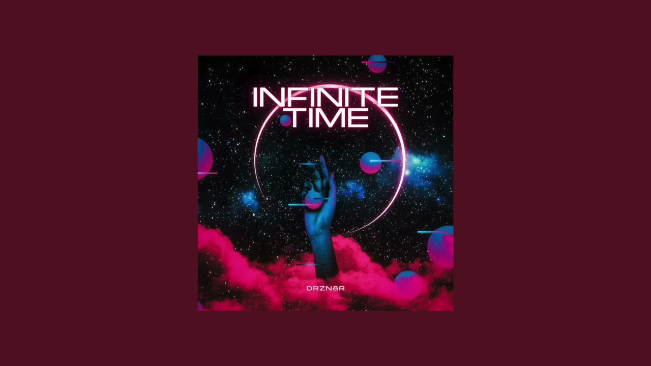 Watch drzn8r- infinite time on YouTube Watch drzn8r- infinite time on YouTube