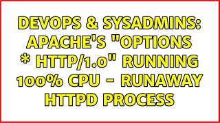 DevOps & SysAdmins: Apache's "OPTIONS \* HTTP/1.0" running 100% CPU - Runaway httpd process