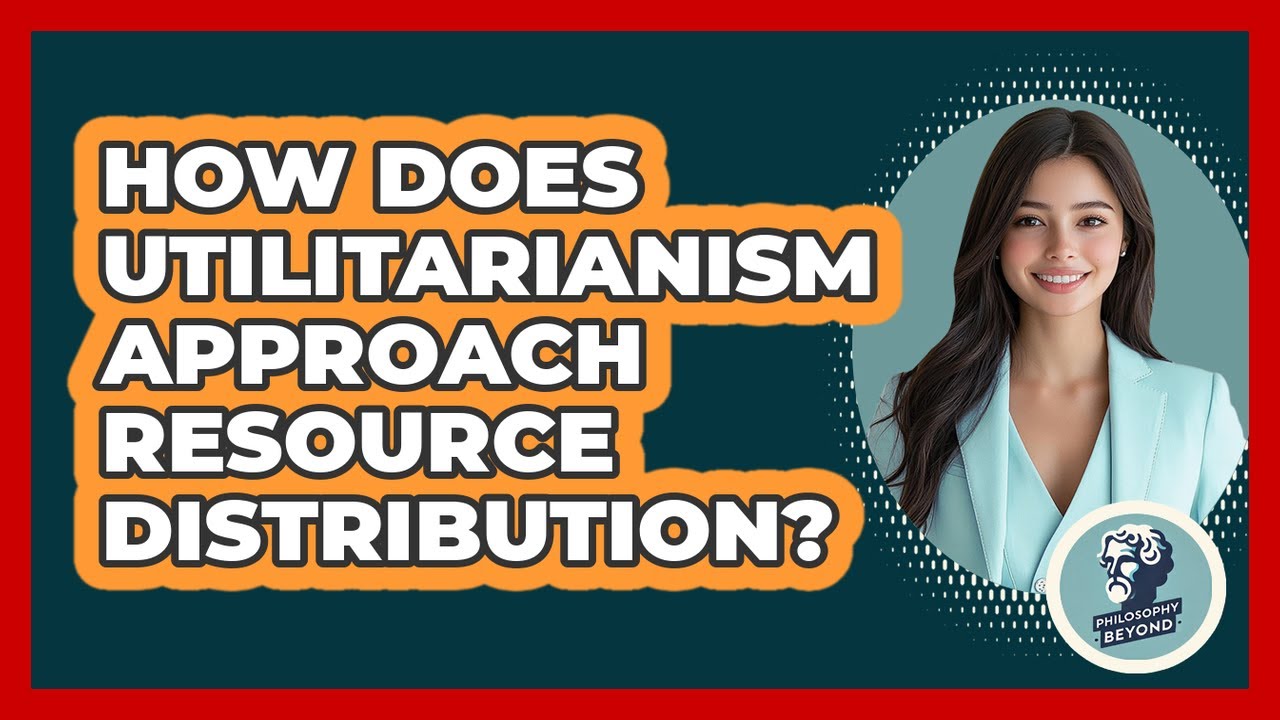 How Does Utilitarianism Approach Resource Distribution?