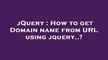 jQuery : How to get Domain name from URL using jquery..?