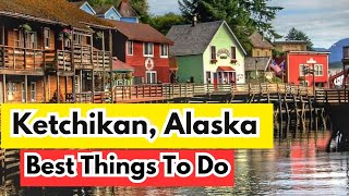 Best Things To Do In Ketchikan, Alaska