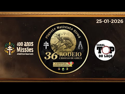 🐴36 º RODEIO CRIOULO DE GIRUÁ  |  PIQUETE NATIVISTA DE GIRUÁ – RS🐴