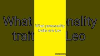 ♌ What are Leo's personality traits?
