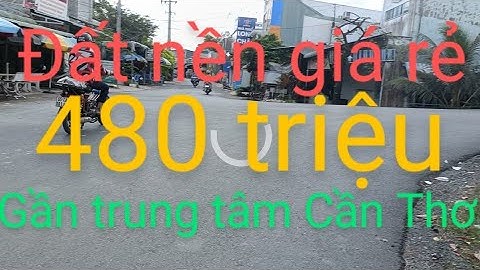Bán đất nền gần chung tâm TP Cần Thơ 480 triệu gần chợ gần đường Nguyễn Văn cừ