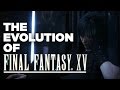 The Evolution of Final Fantasy XV Over 10 Years