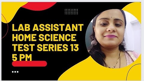 Lab Assistant Home Science Test Series 13