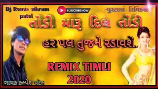 KALPESH PATEL REMIX TIMLI//2020//તોડી મારુ દિલ તોડી હર પલ તુજને રડાવેશે.