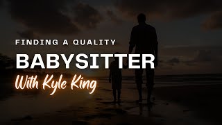 Finding Trustworthy Care: Finding a Quality Babysitter