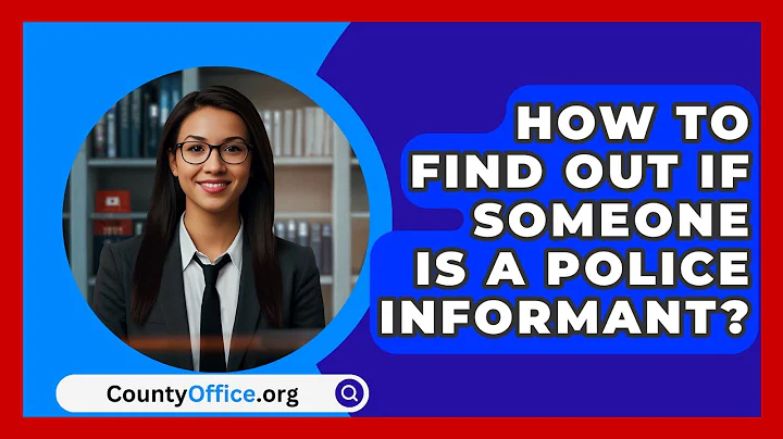How To Find Out If Someone Is A Police Informant? - CountyOffice.org