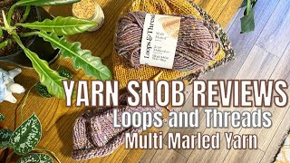 Yarn SNOB Reviews AFFORDABLE Yarn: Loops and Threads Multi Marled