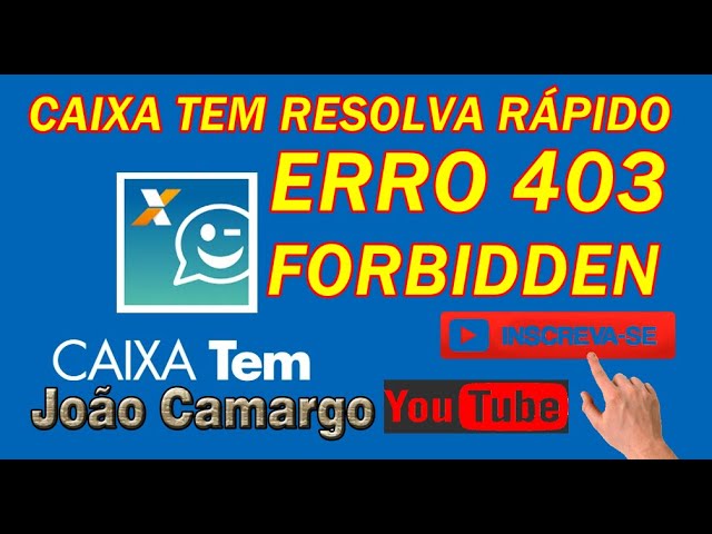 Como Corrigir o erro 403 Forbidden do Caixa Tem 