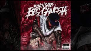 Kevin Gates - Big Gangsta [ Audio]