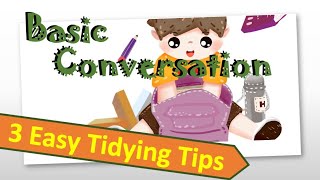 3 Easy Tidying Up Tips | Basic Conversation | #conversation #tidyingup  #tidyup #tidy