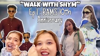 WALK WITH SHYM EP 01: "RAMS 10th ANNIVERSARY"