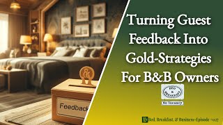 Turning Guest Feedback Into Gold-Strategies For B&B Owners-027