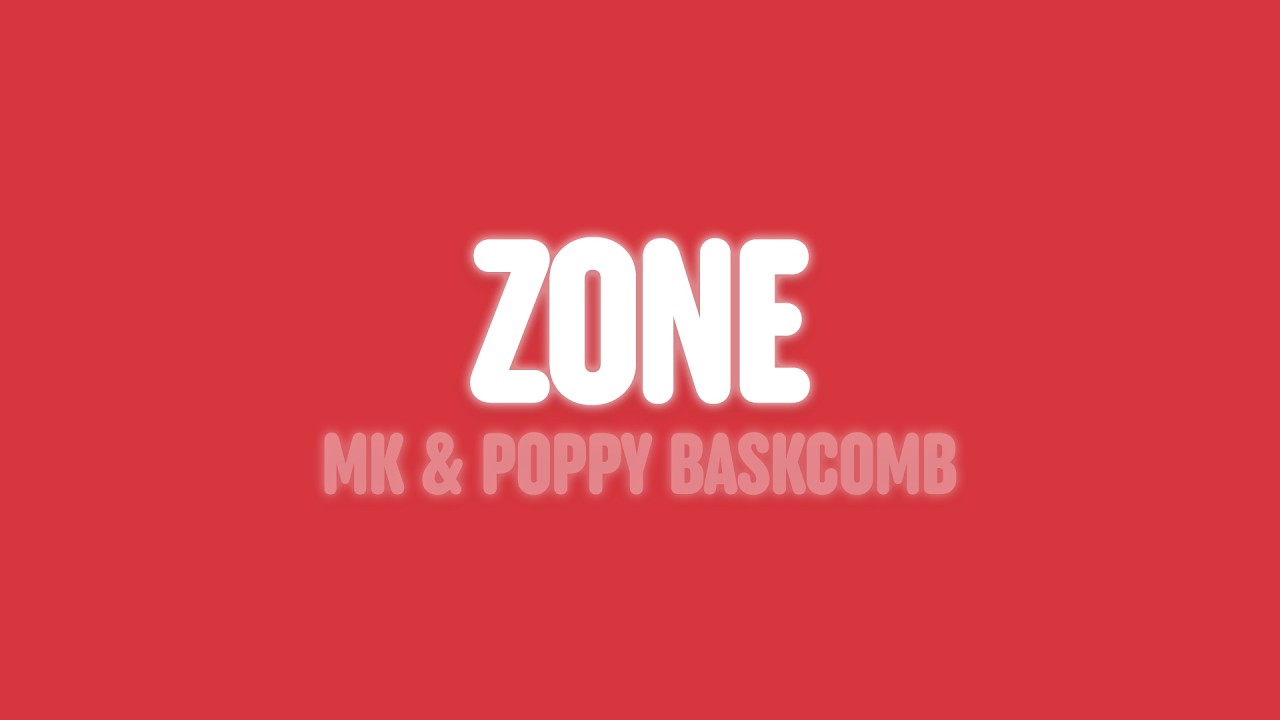 MK & Poppy Baskcomb - Zone (Lyrics) - YouTube