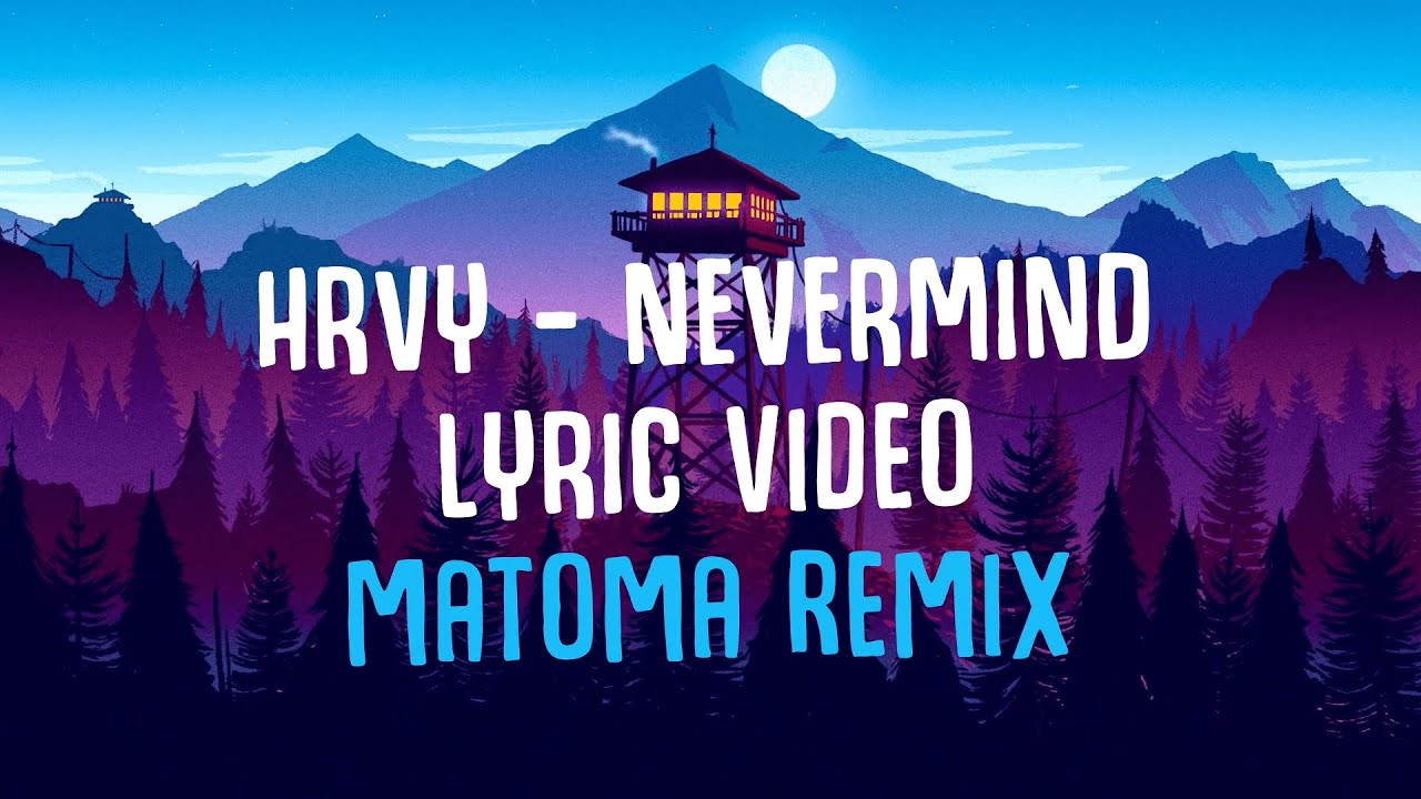 HRVY - NEVERMIND (Matoma Remix) (Lyric Video)
