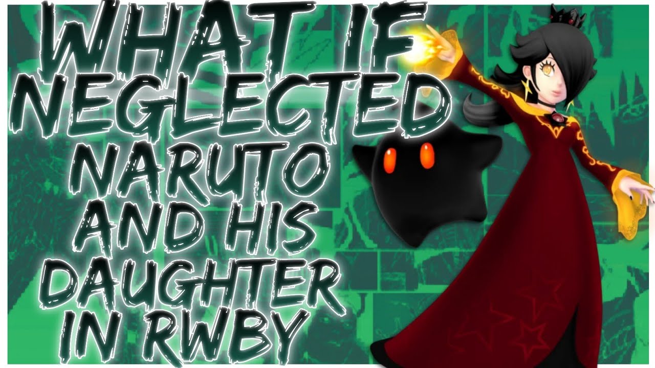 what if Neglected naruto and his daughter in rwby