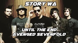 Until the end Story WA Avenged Sevenfold