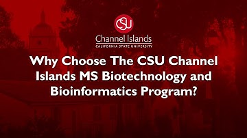 Why Choose The CSU Channel Islands MS Biotechnology and Bioinformatics Program?
