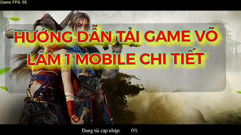 Võ Lâm 1 Mobile - Hướng Dẫn Tải Và Cài Đặt Game Võ Lâm Mobile ( Võ Lâm Việt )