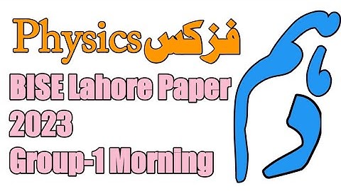 Class 10th Bise Lahore Physics Paper 2023 | Group-01