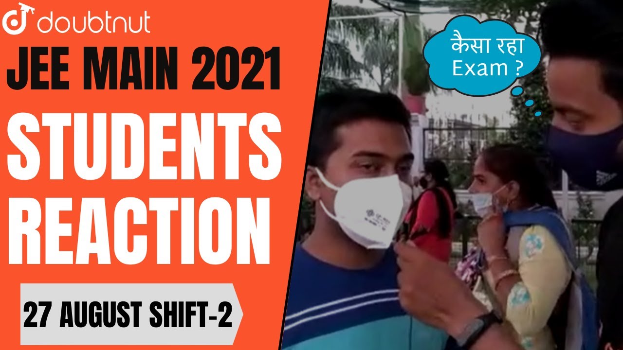 JEE MAIN 2021 | Student Reaction | 27th August 2021 Shift 2 | Doubtnut