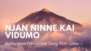 Download Lagu Njan Ninne Kai Vidumo With Lyrics | Full Malayalam Devotional Music MP3