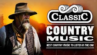 Relaxing Country Songs Of All Time - Best Classic Country Songs Collection